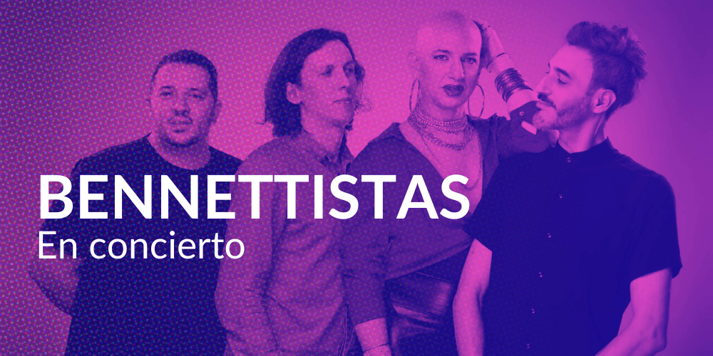 BENNETTISTAS en concierto